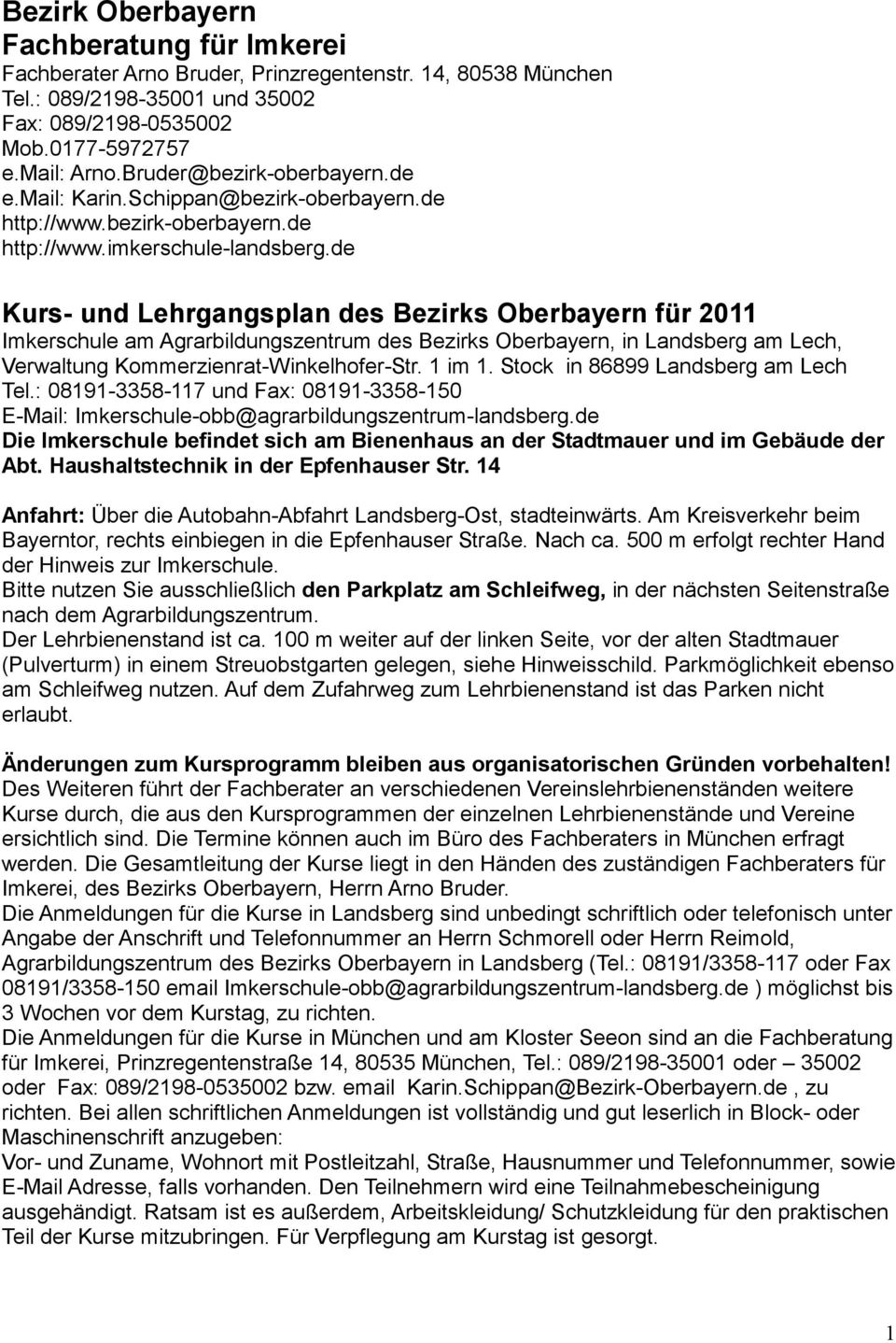 de Kurs- und Lehrgangsplan des Bezirks Oberbayern für 2011 Imkerschule am Agrarbildungszentrum des Bezirks Oberbayern, in Landsberg am Lech, Verwaltung Kommerzienrat-Winkelhofer-Str. 1 im 1.