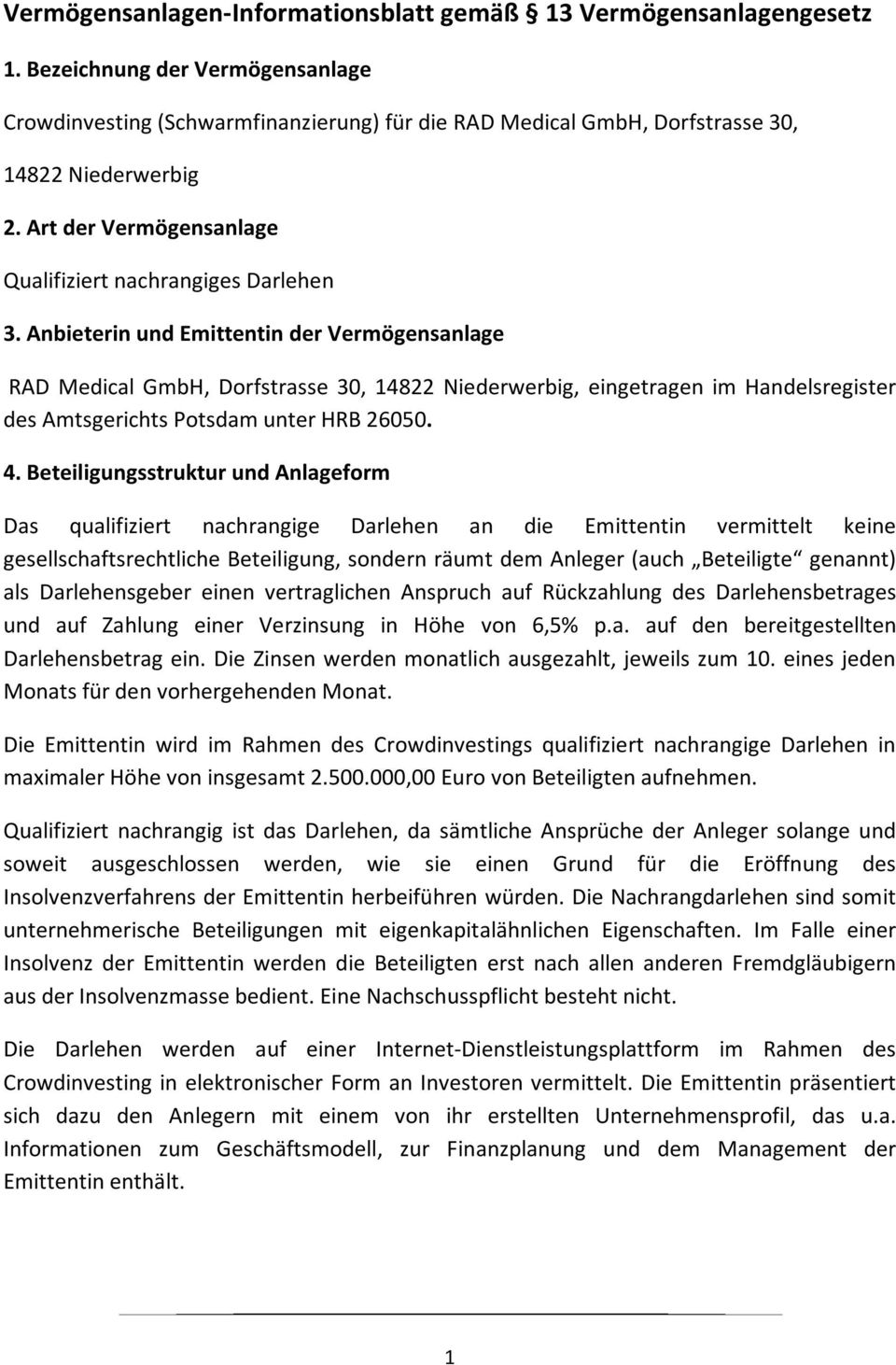 Anbieterin und Emittentin der Vermögensanlage RAD Medical GmbH, Dorfstrasse 30, 14822 Niederwerbig, eingetragen im Handelsregister des Amtsgerichts Potsdam unter HRB 26050. 4.
