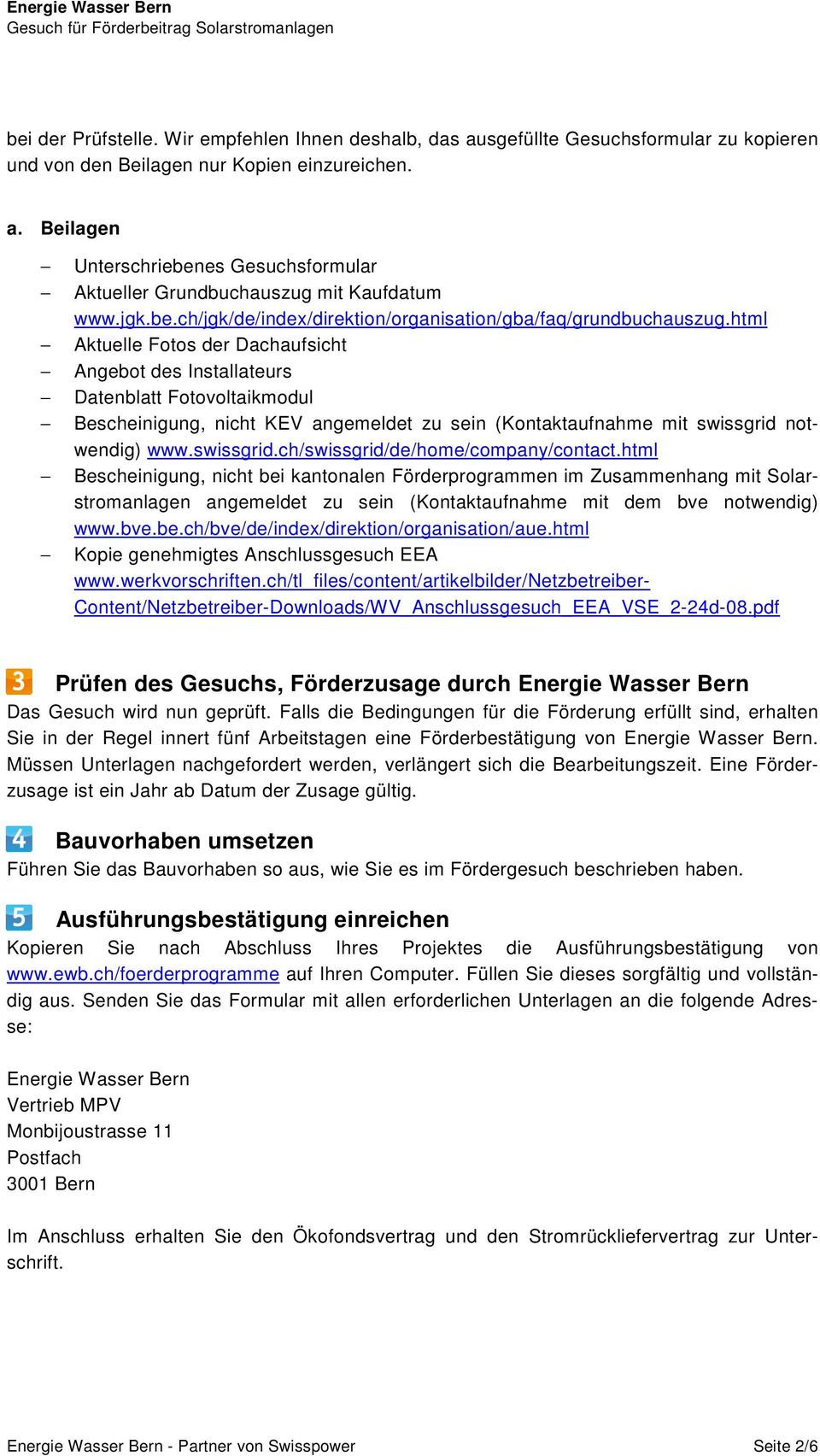 html Aktuelle Fotos der Dachaufsicht Angebot des Installateurs Datenblatt Fotovoltaikmodul Bescheinigung, nicht KEV angemeldet zu sein (Kontaktaufnahme mit swissgrid 