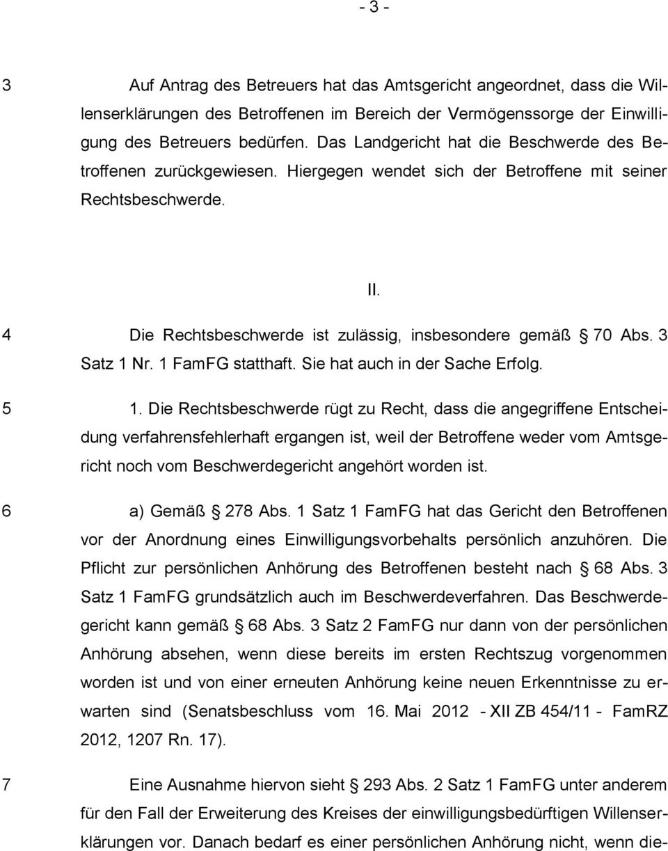 4 5 6 7 Die Rechtsbeschwerde ist zulässig, insbesondere gemäß 70 Abs. 3 Satz 1 