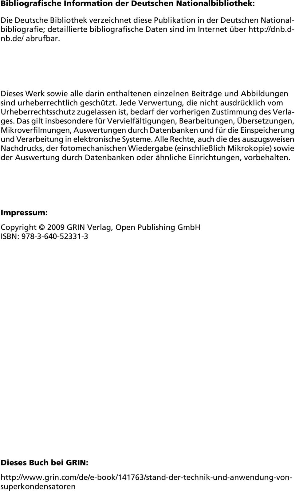 Jede Verwertung, die nicht ausdrücklich vom Urheberrechtsschutz zugelassen ist, bedarf der vorherigen Zustimmung des Verlages.