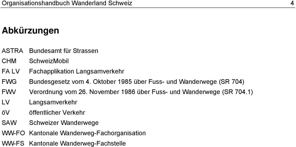 Oktober 1985 über Fuss- und Wanderwege (SR 704) FWV Verordnung vom 26.