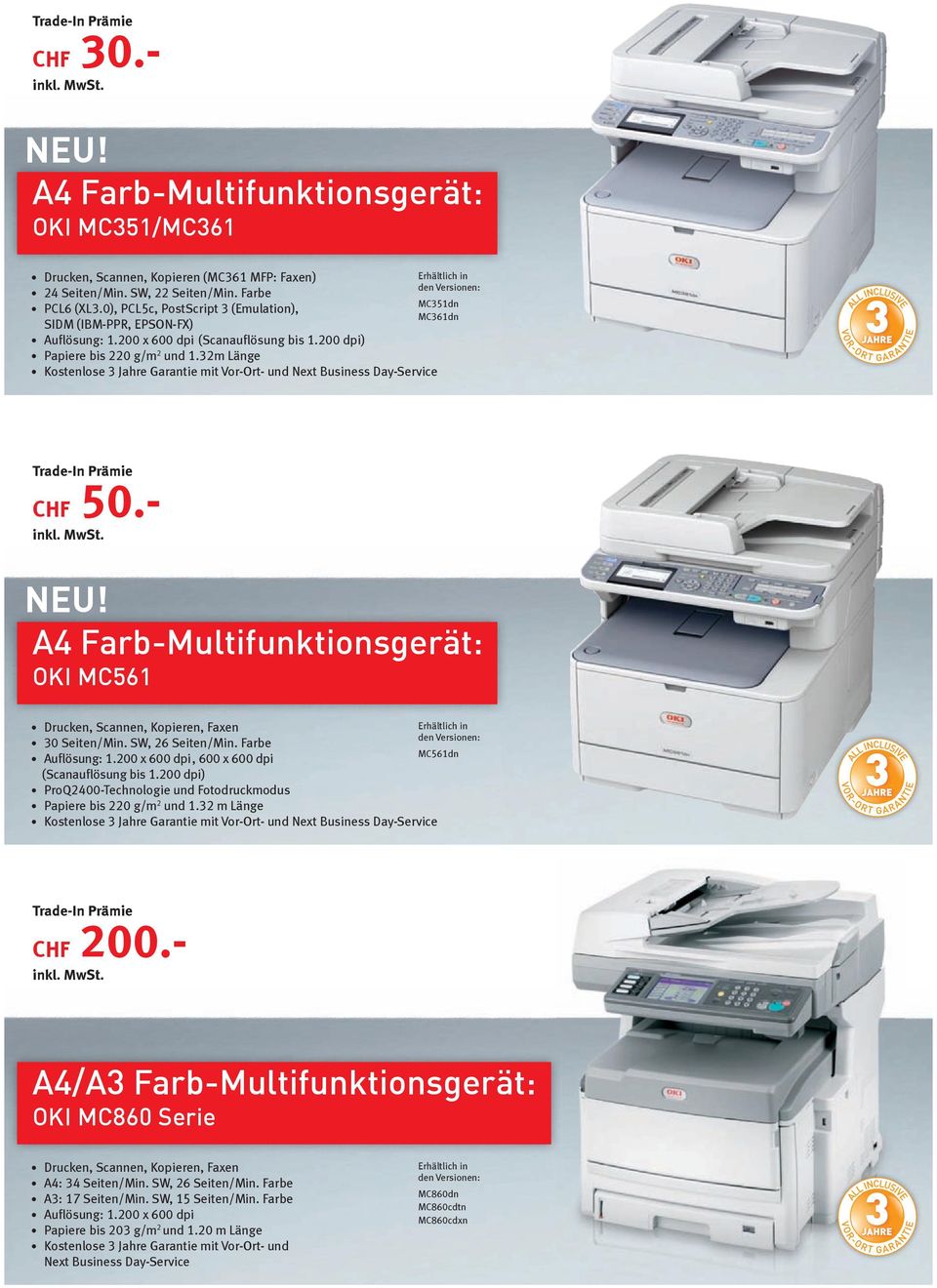 A4 Farb-Multifunktionsgerät: OKI MC561 Drucken, Scannen, Kopieren, Faxen 30 Seiten/Min. SW, 26 Seiten/Min. Farbe MC561dn Auflösung: 1.200 x 600 dpi, 600 x 600 dpi (Scanauflösung bis 1.
