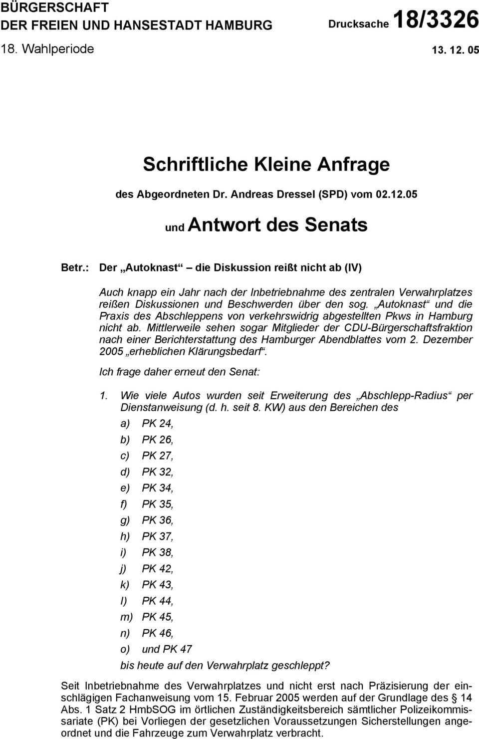 Autoknast und die Praxis des Abschleppens von verkehrswidrig abgestellten Pkws in Hamburg nicht ab.