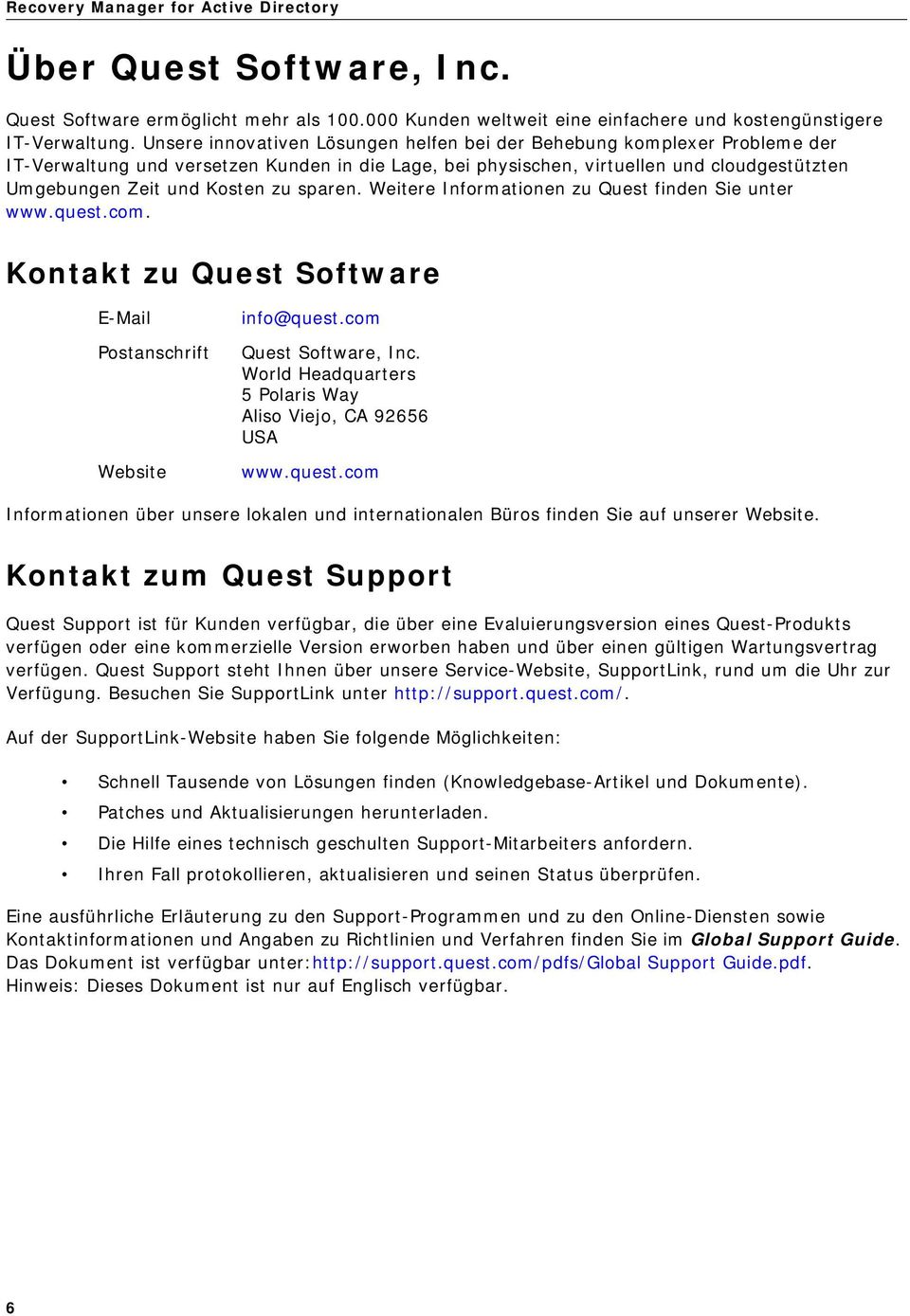 sparen. Weitere Informationen zu Quest finden Sie unter www.quest.com. Kontakt zu Quest Software E-Mail Postanschrift Website info@quest.com Quest Software, Inc.