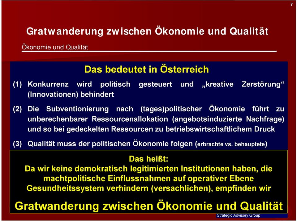 Ressourcen zu betriebswirtschaftlichem Druck (3) Qualität muss der politischen Ökonomie folgen (erbrachte vs.