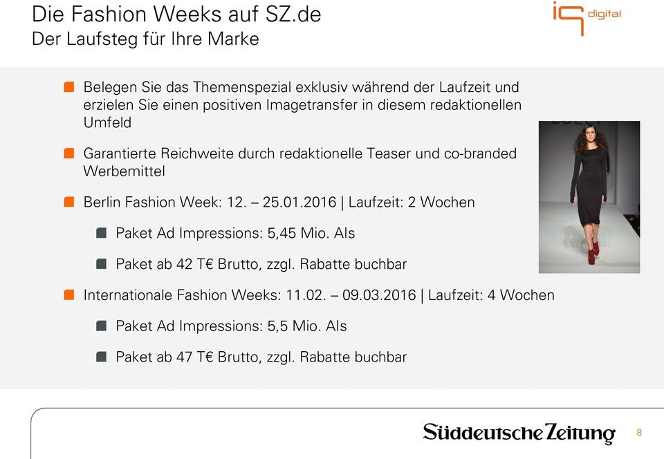 in diesem redaktionellen Umfeld Garantierte Reichweite durch redaktionelle Teaser und co-branded Werbemittel Berlin Fashion Week: 12. 25.
