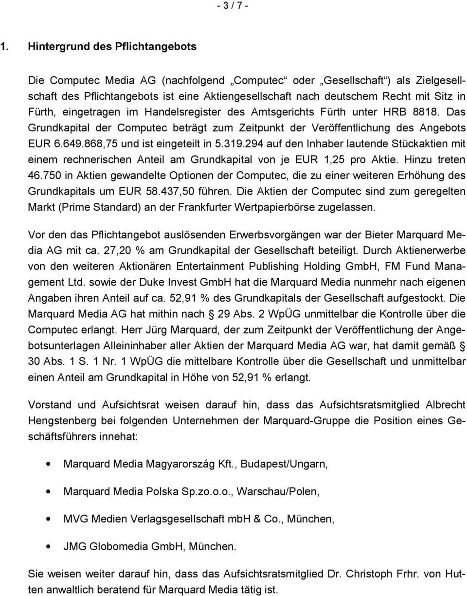 Fürth, eingetragen im Handelsregister des Amtsgerichts Fürth unter HRB 8818. Das Grundkapital der Computec beträgt zum Zeitpunkt der Veröffentlichung des Angebots EUR 6.649.