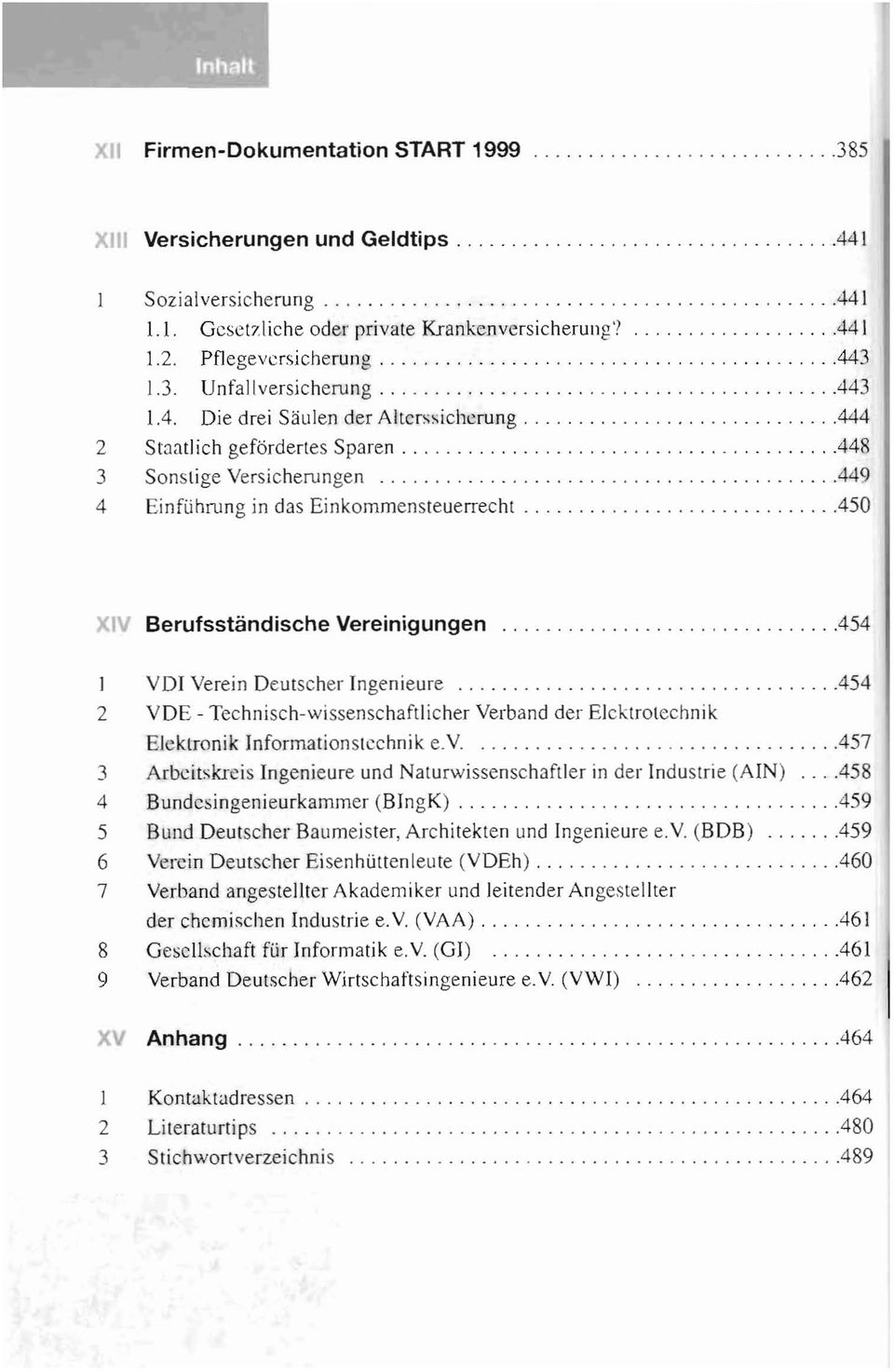 454 I VDI Verein Deutscher Ingenieure 2 VDE - Technisch-wissenschaftlicher Verband der Elektrotechnik EJektTonik Informationstechnik ev, 3 Arbeitskreis Ingenieure und Naturwissenschaftler in der