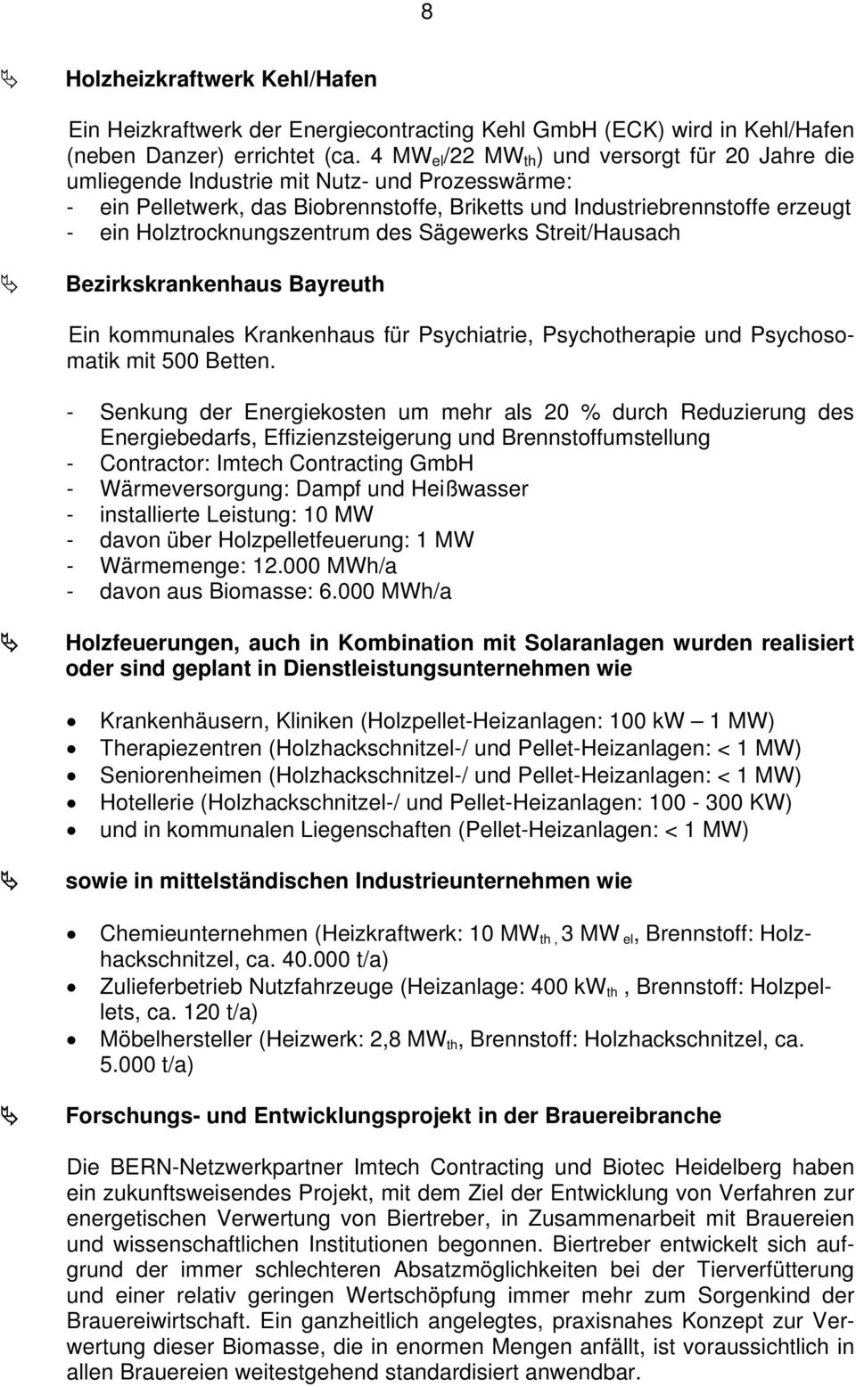 Holztrocknungszentrum des Sägewerks Streit/Hausach Bezirkskrankenhaus Bayreuth Ein kommunales Krankenhaus für Psychiatrie, Psychotherapie und Psychosomatik mit 500 Betten.