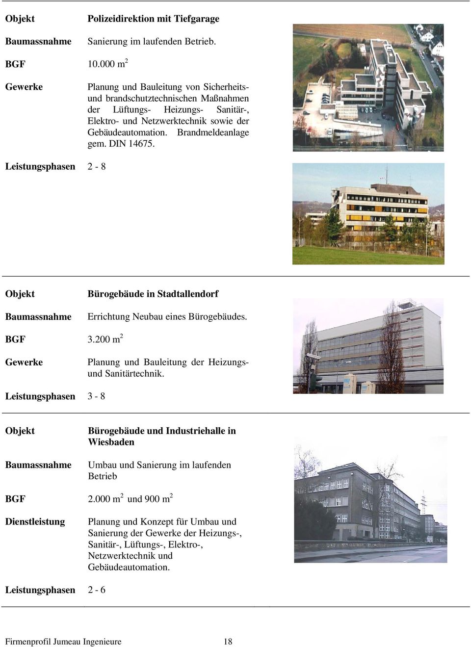 Gebäudeautomation. Brandmeldeanlage gem. DIN 14675. 2-8 Bürogebäude in Stadtallendorf Errichtung Neubau eines Bürogebäudes. 3.