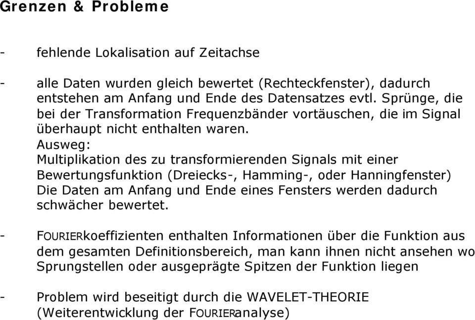 Auswg: ultplato ds zu trasorrd Sgals t r Bwrtugsuto Drs-, Hag-, odr Hagstr) D Dat a Aag ud Ed s Fstrs wrd dadurh shwähr