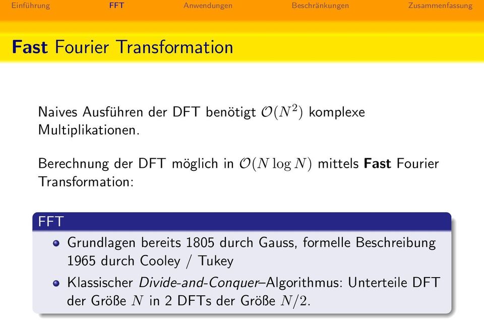 Berechnung der DFT möglich in O(N log N) mittels Fast Fourier Transformation: FFT