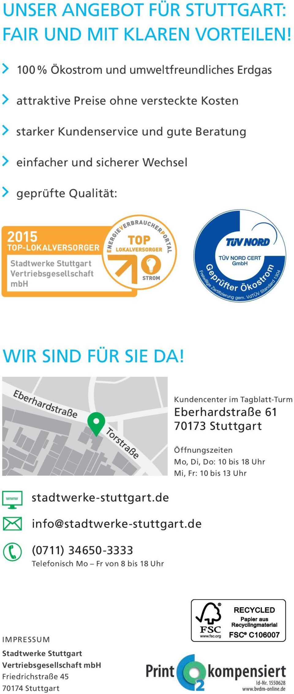 geprüfte Qualität: 2015 TOP-LOKALVERSORGER Stadtwerke Stuttgart Vertriebsgesellschaft mbh WIR SIND FÜR SIE DA!