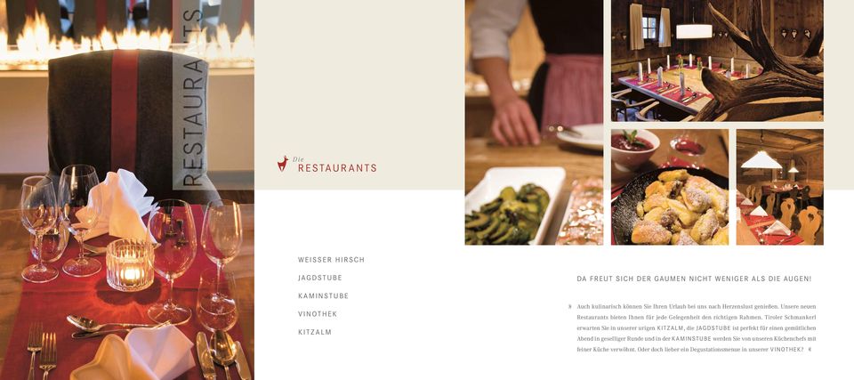 Unsere neuen Restaurants bieten Ihnen für jede Gelegenheit den richtigen Rahmen.