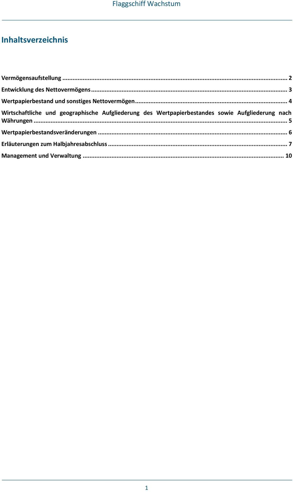 .. 4 Wirtschaftliche und geographische Aufgliederung des Wertpapierbestandes sowie