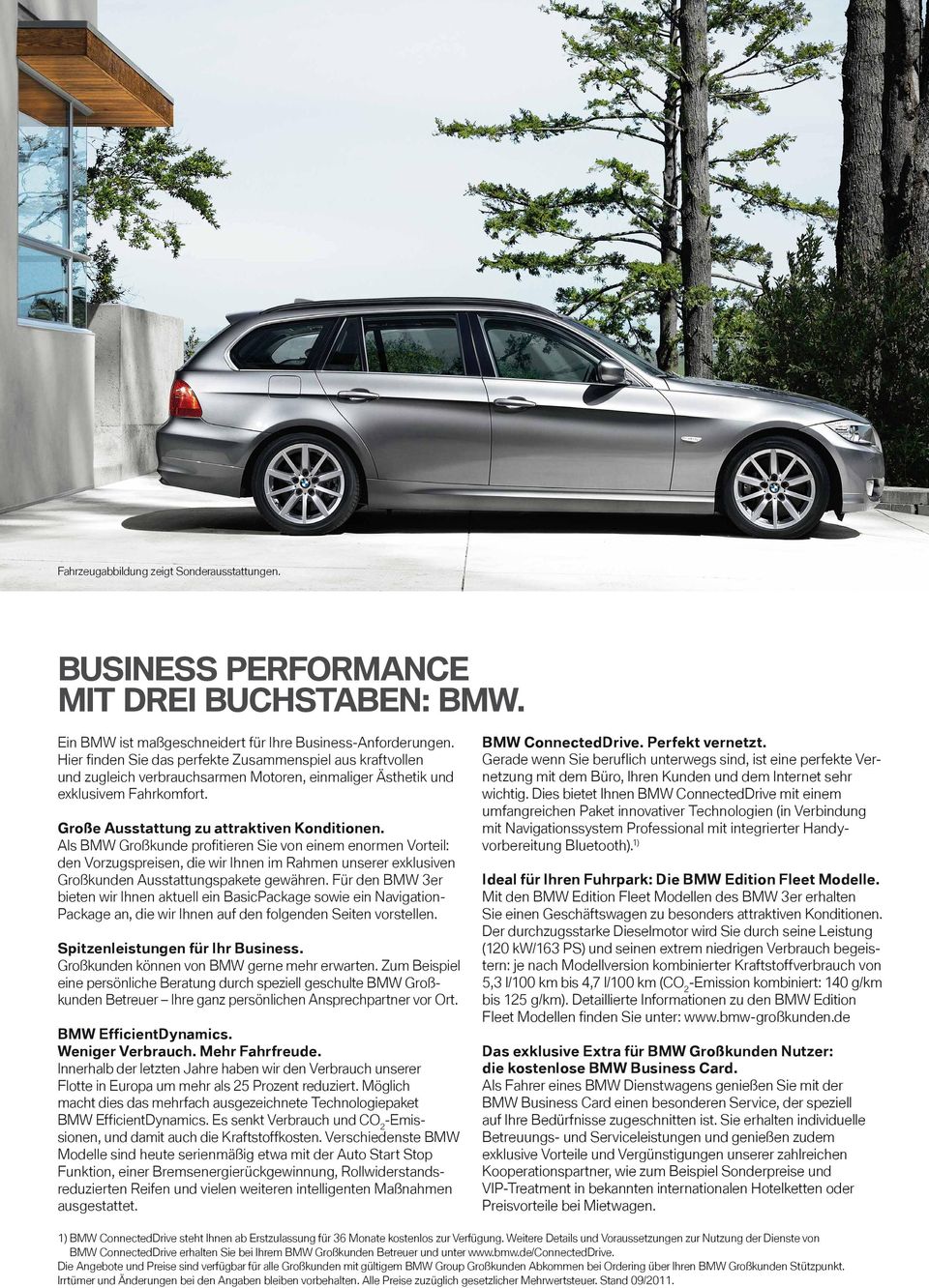 Als BMW Großkunde profitieren Sie von einem enormen Vorteil: den Vorzugspreisen, die wir Ihnen im Rahmen unserer exklusiven Großkunden Ausstattungspakete gewähren.