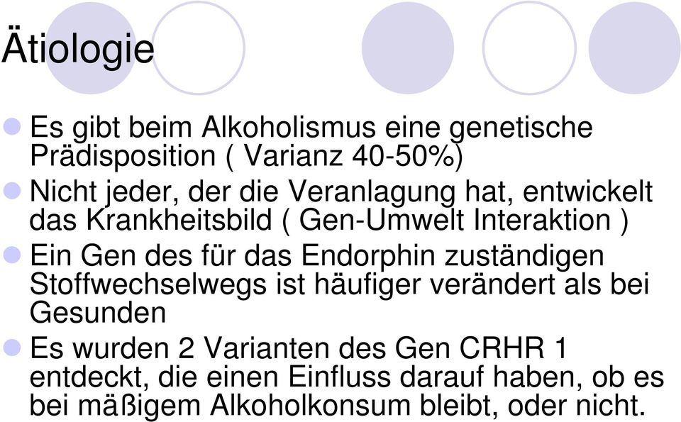 Endorphin zuständigen Stoffwechselwegs ist häufiger verändert als bei Gesunden Es wurden 2 Varianten