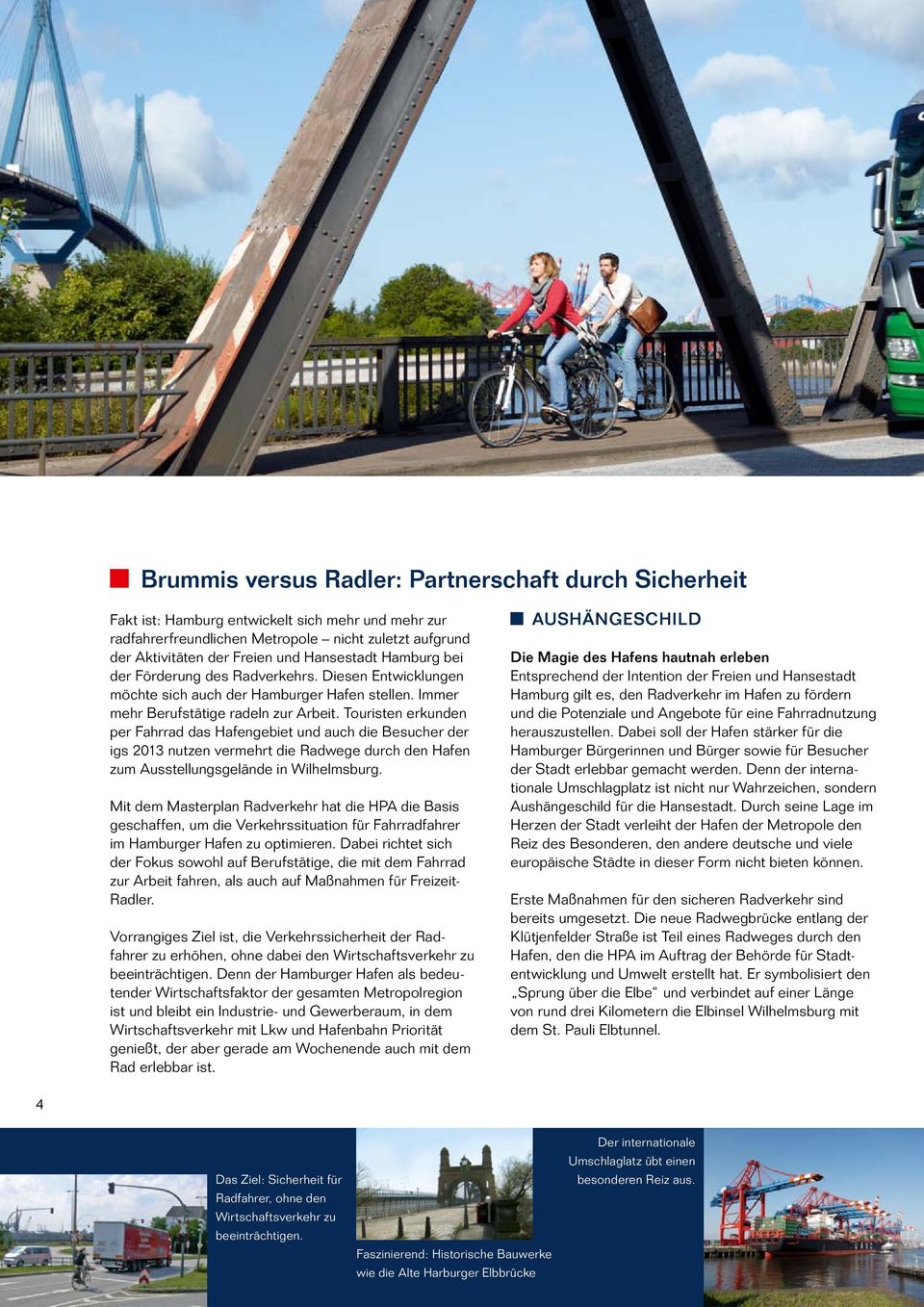 Touristen erkunden per Fahrrad das Hafengebiet und auch die Besucher der igs 2013 nutzen vermehrt die Radwege durch den Hafen zum Ausstellungsgelände in Wilhelmsburg.