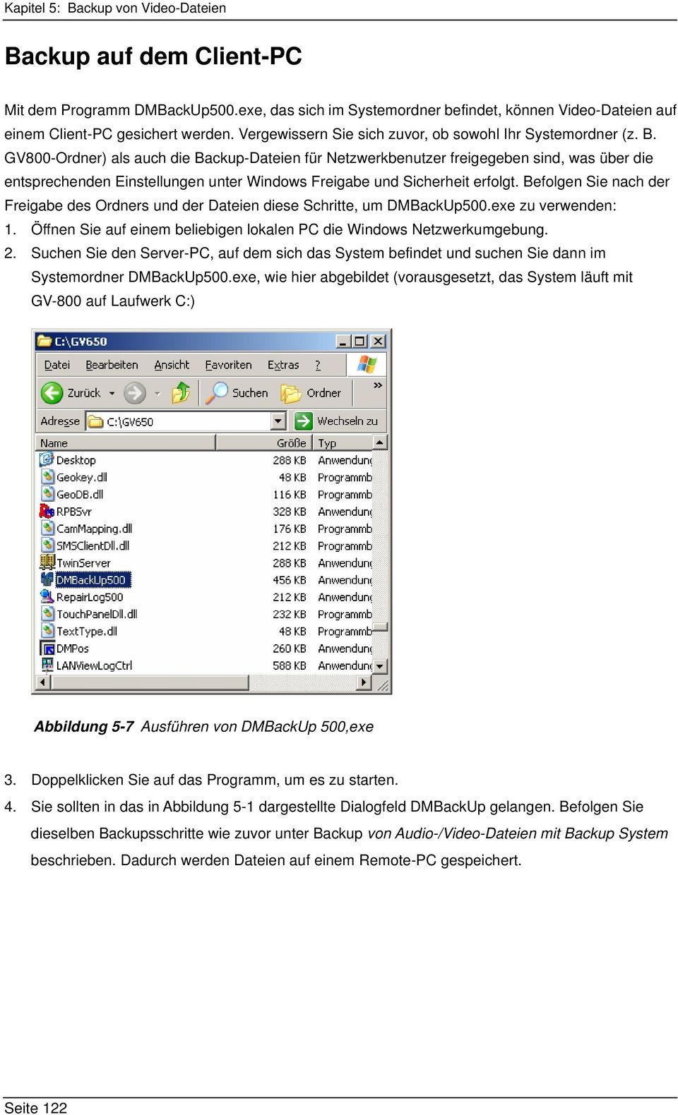 GV800-Ordner) als auch die Backup-Dateien für Netzwerkbenutzer freigegeben sind, was über die entsprechenden Einstellungen unter Windows Freigabe und Sicherheit erfolgt.