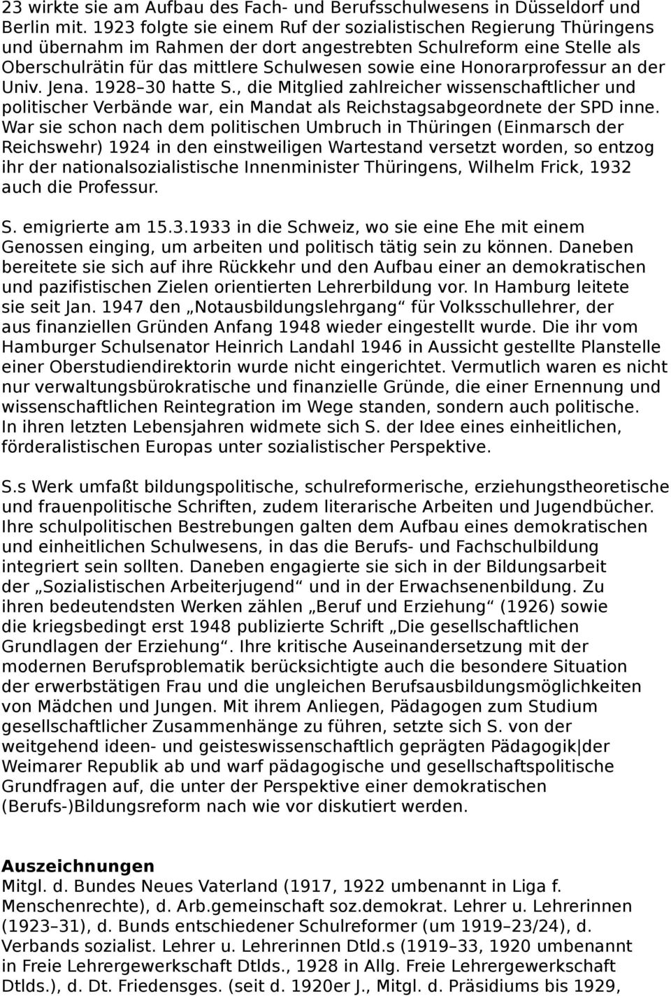 Honorarprofessur an der Univ. Jena. 1928 30 hatte S., die Mitglied zahlreicher wissenschaftlicher und politischer Verbände war, ein Mandat als Reichstagsabgeordnete der SPD inne.