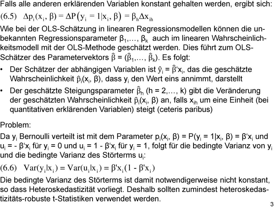 geschätzt werden. Des führt zum OLS- Schätzer des Parametervektors β = (β 1,, β k ).