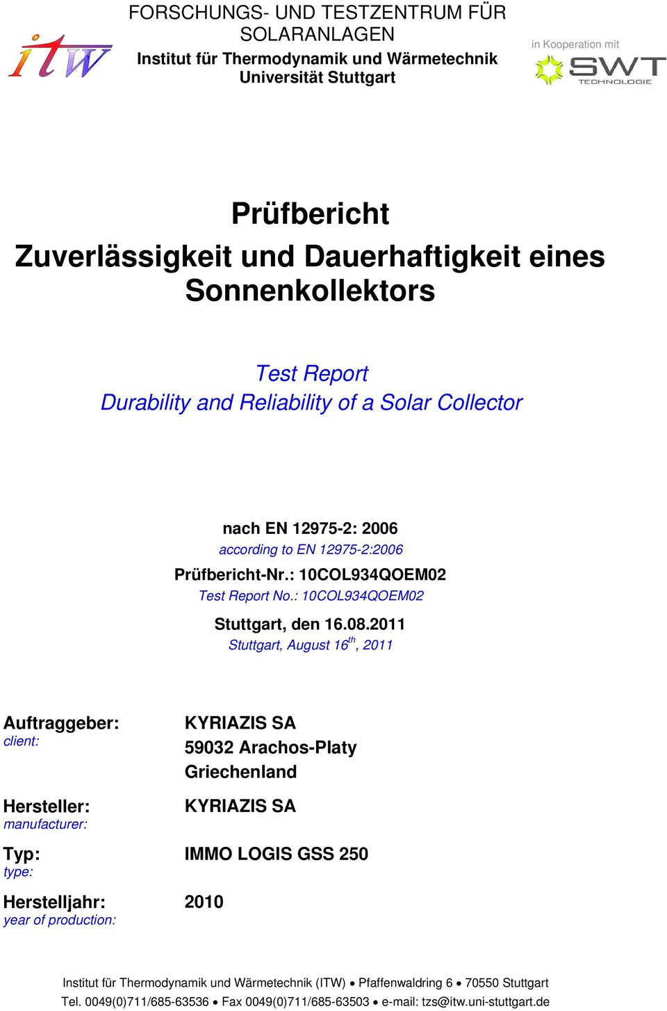 according to EN 12975-2:26 Prüfbericht-Nr.: 1COL934QOEM2 Test Report No.: 1COL934QOEM2 Stuttgart, den 16.8.