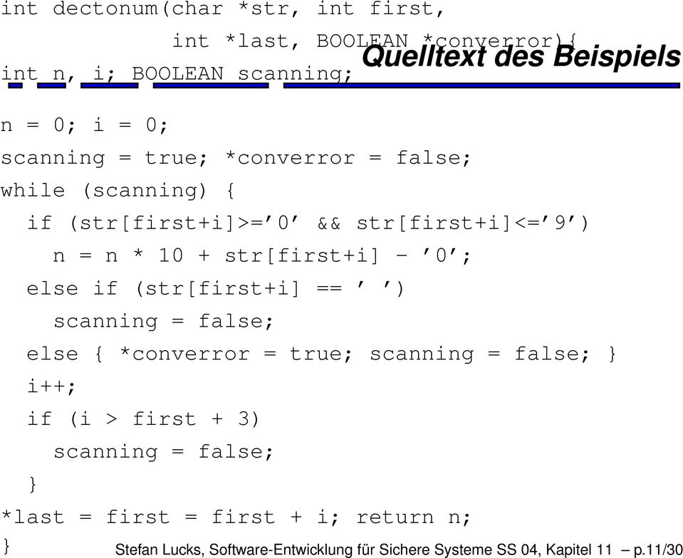 str[first+i] - 0 ; else if (str[first+i] == ) scanning = false; else { *converror = true; scanning = false; } i++; if (i > first