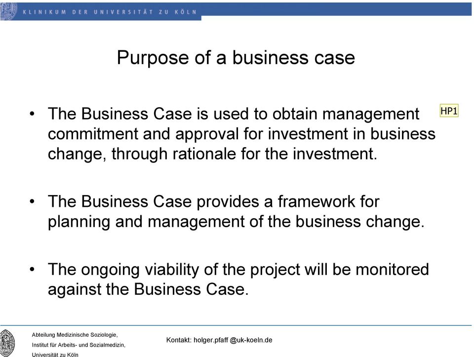 HP1 The Business Case provides a framework for planning and management of the business