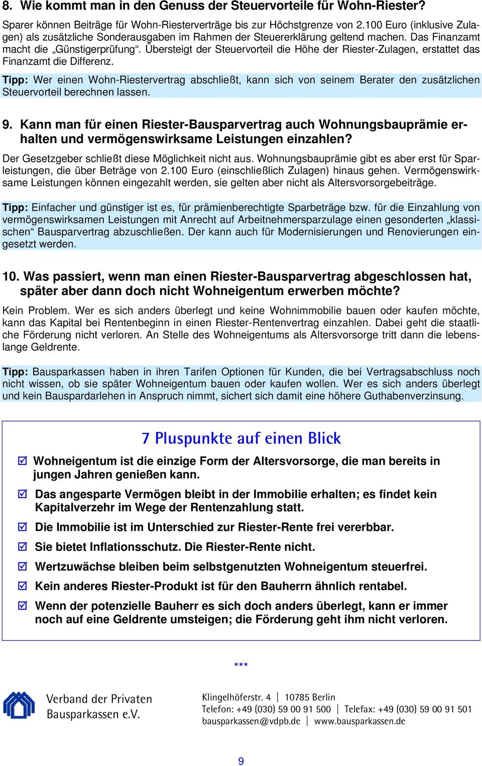 Übersteigt der Steuervorteil die Höhe der Riester-Zulagen, erstattet das Finanzamt die Differenz.