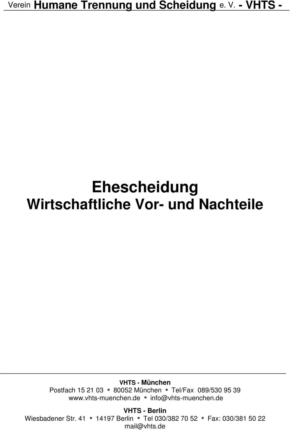 Postfach 15 21 03 ❷ 80052 München ❷ Tel/Fax 089/530 95 39 www.vhts-muenchen.