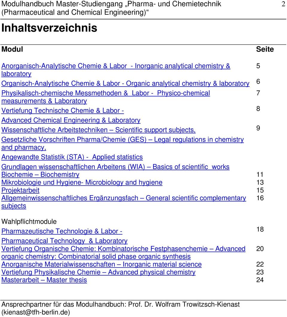 Vertiefung Technische Chemie & Labor - 8 Advanced Chemical Engineering & Laboratory Wissenschaftliche Arbeitstechniken Scientific support subjects, 9 Gesetzliche Vorschriften Pharma/Chemie (GES)