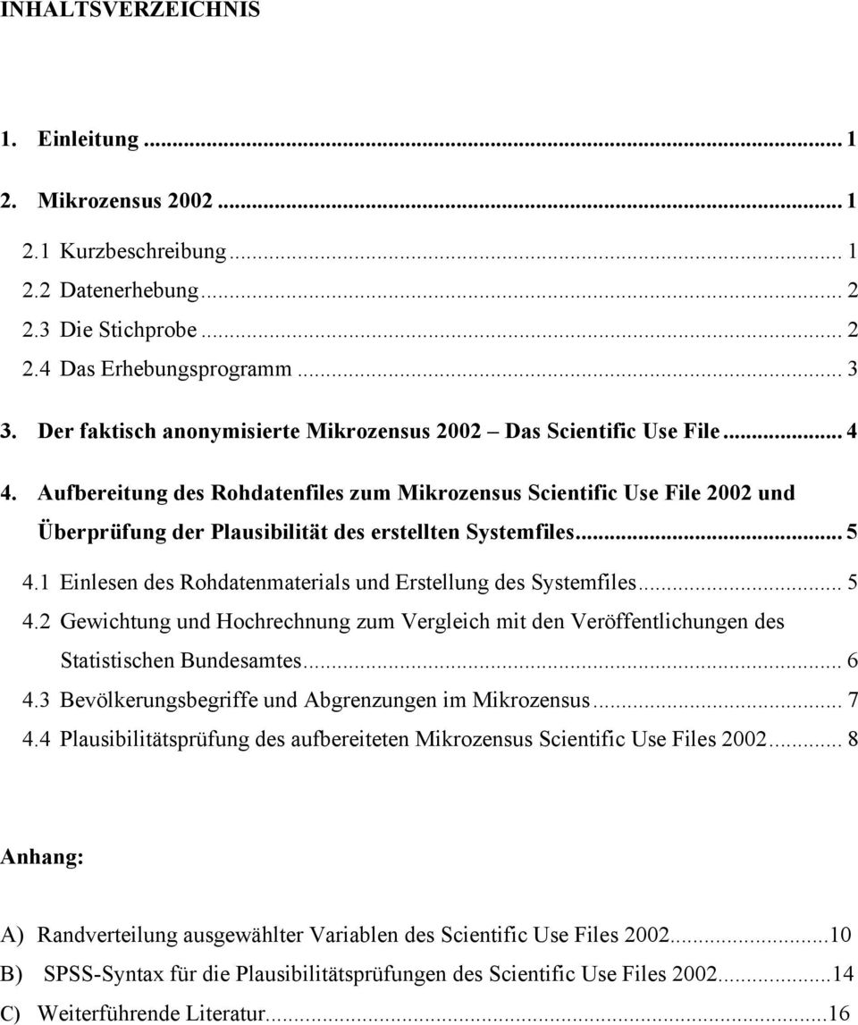 Aufbereitung des Rohdatenfiles zum Mikrozensus Scientific Use File 2002 und Überprüfung der Plausibilität des erstellten Systemfiles... 5 4.