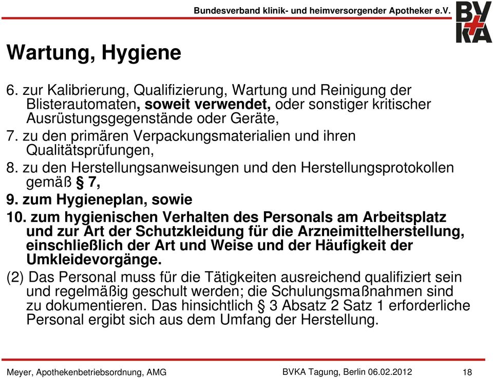 zum hygienischen Verhalten des Personals am Arbeitsplatz und zur Art der Schutzkleidung für die Arzneimittelherstellung, einschließlich der Art und Weise und der Häufigkeit der Umkleidevorgänge.