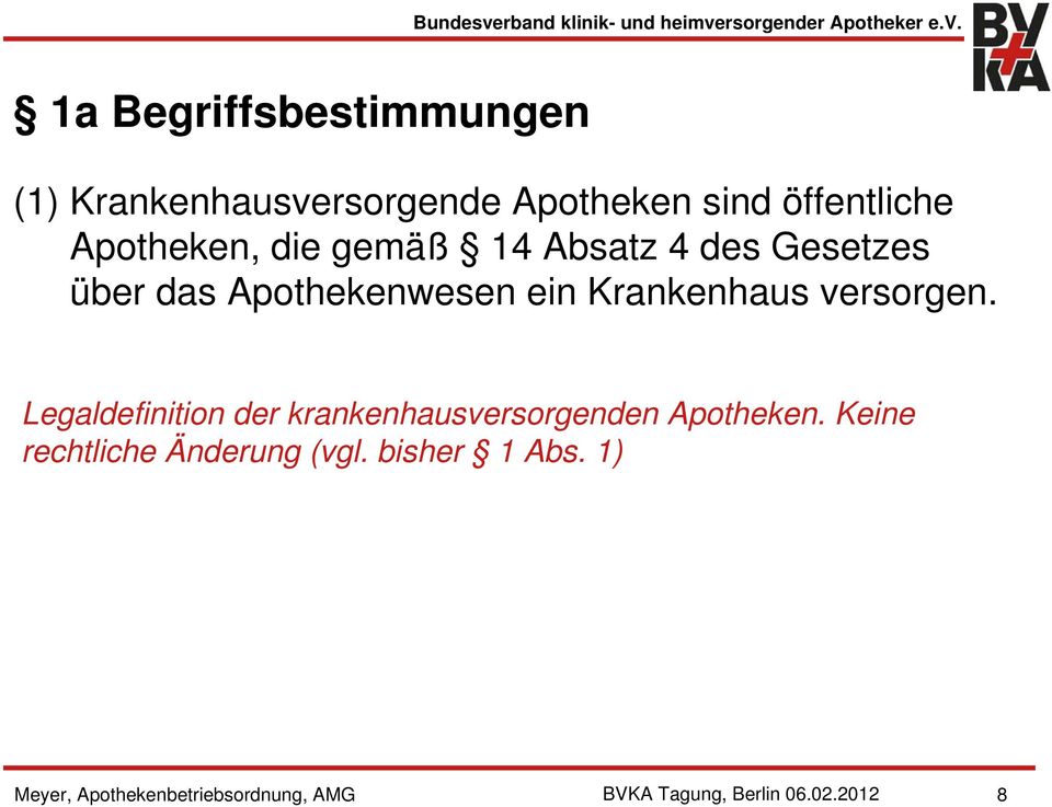 versorgen. Legaldefinition der krankenhausversorgenden Apotheken.