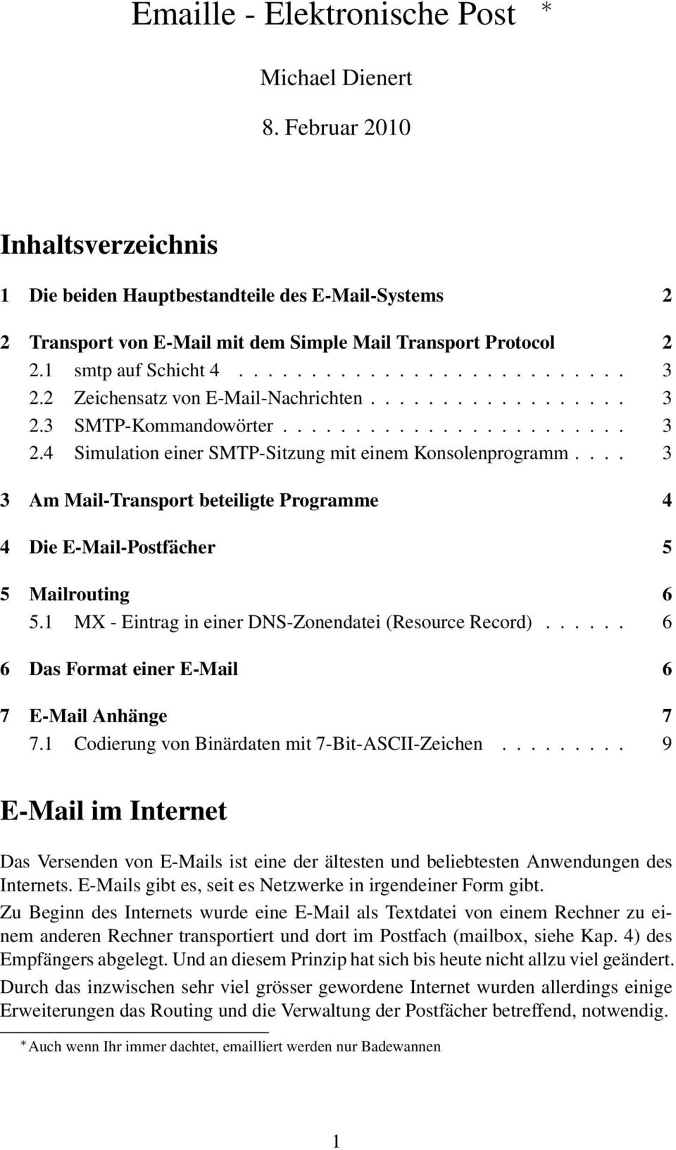 ... 3 3 Am Mail-Transport beteiligte Programme 4 4 Die E-Mail-Postfächer 5 5 Mailrouting 6 5.1 MX - Eintrag in einer DNS-Zonendatei (Resource Record).