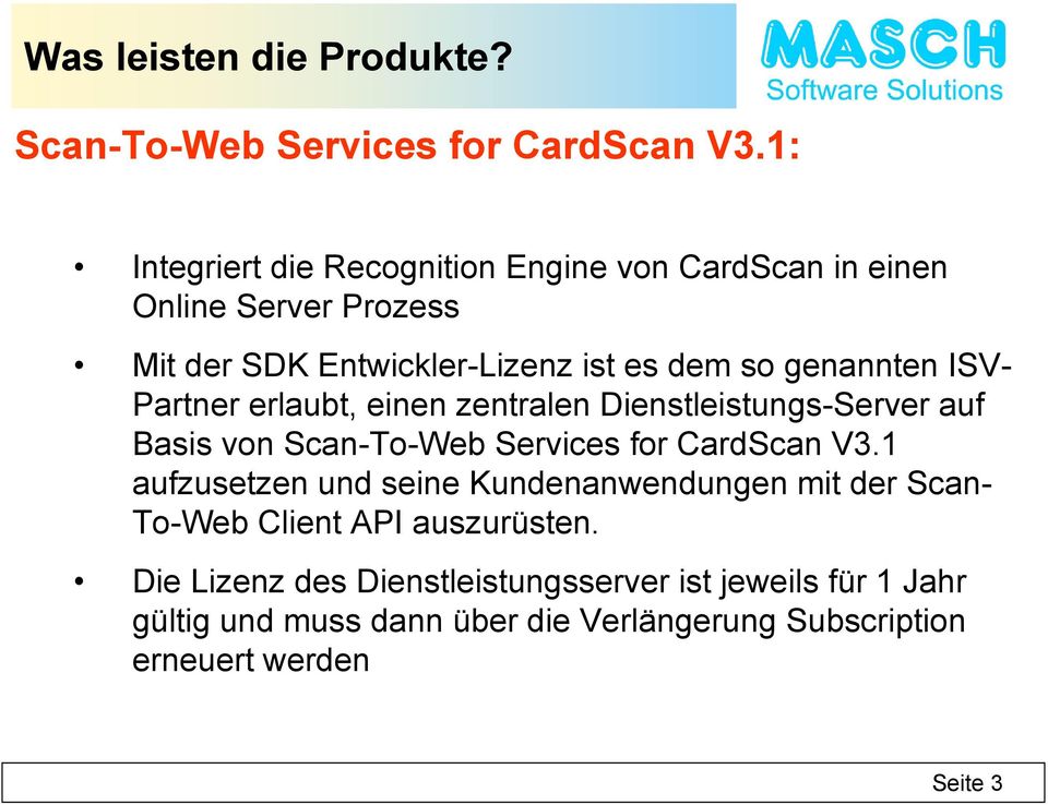 genannten ISV- Partner erlaubt, einen zentralen Dienstleistungs-Server auf Basis von Scan-To-Web Services for CardScan V3.