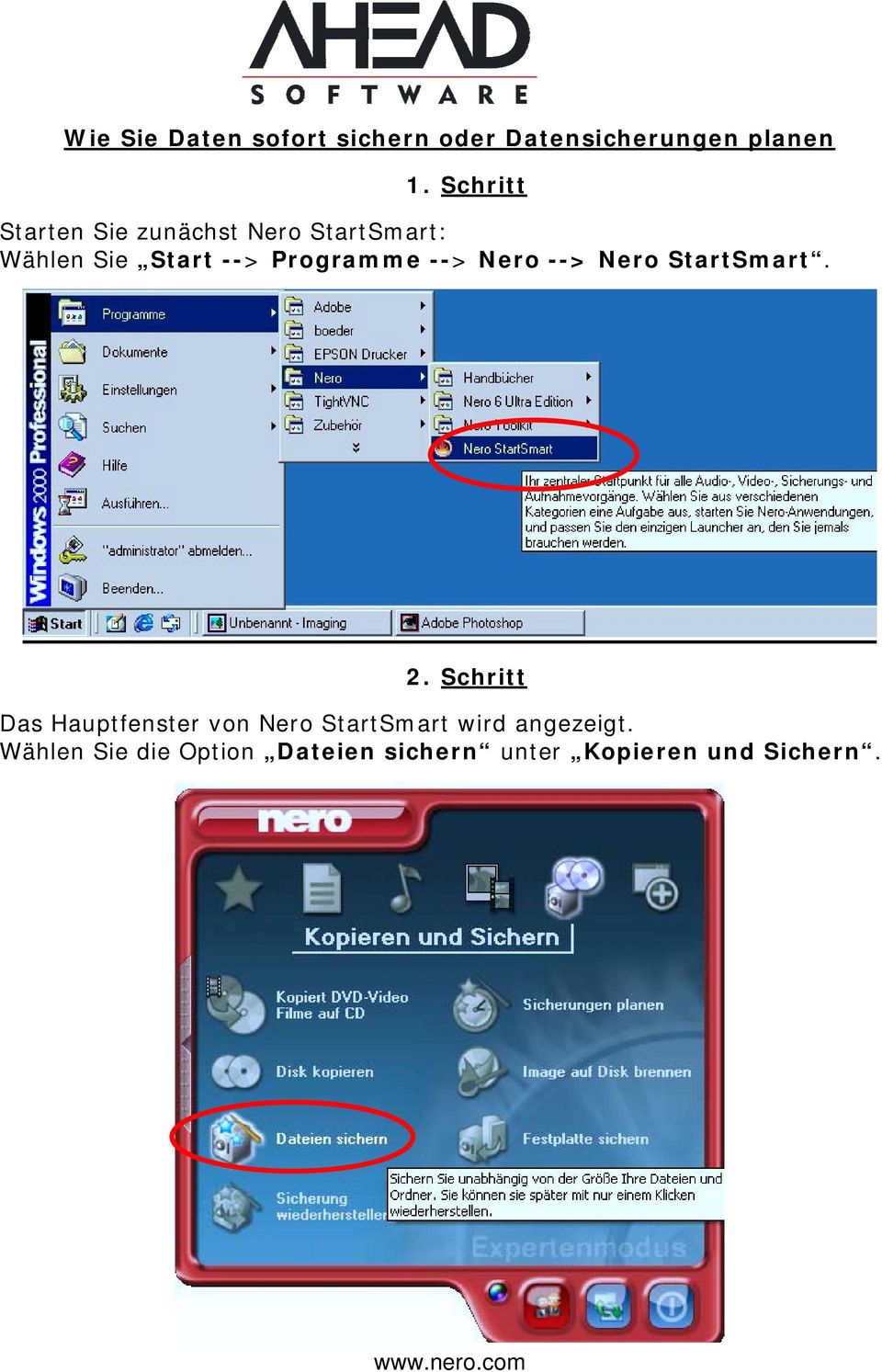 Programme --> Nero --> Nero StartSmart. 2.
