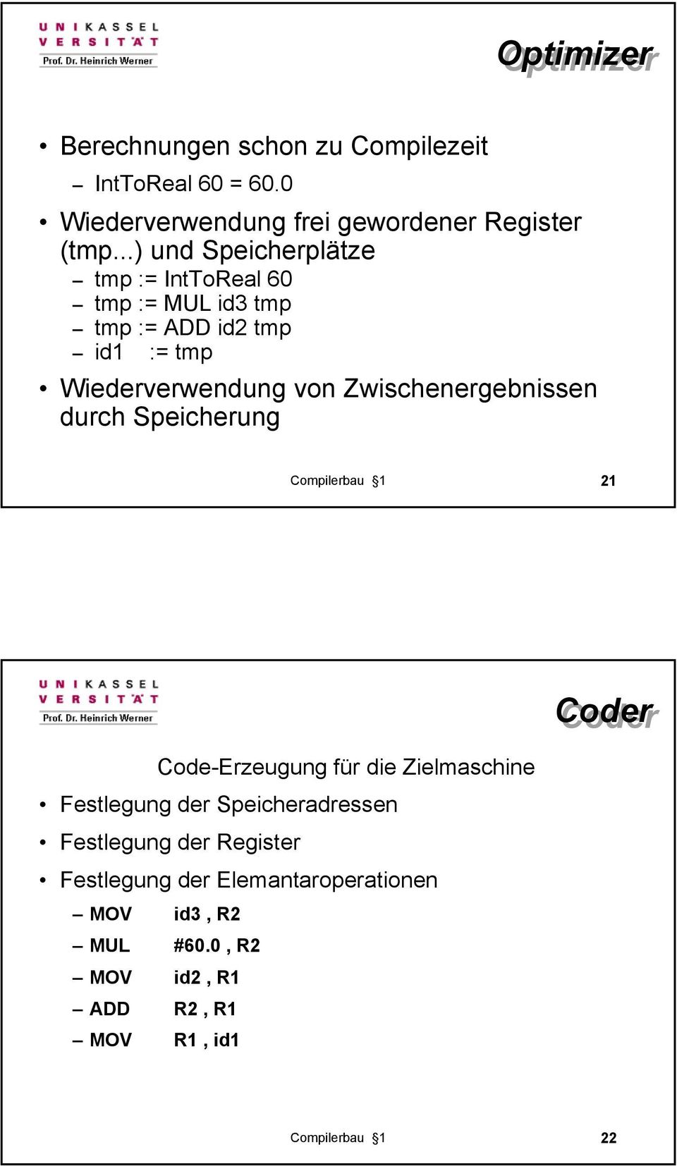 Zwischenergebnissen durch Speicherung 21 Coder Code-Erzeugung für die Zielmaschine Festlegung der Speicheradressen