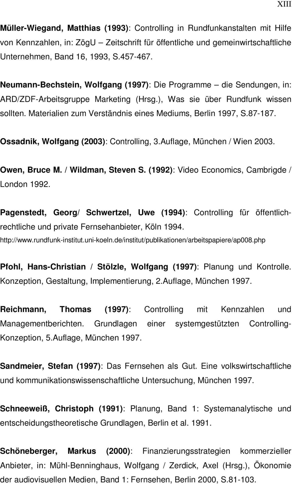 Materialien zum Verständnis eines Mediums, Berlin 1997, S.87-187. Ossadnik, Wolfgang (2003): Controlling, 3.Auflage, München / Wien 2003. Owen, Bruce M. / Wildman, Steven S.
