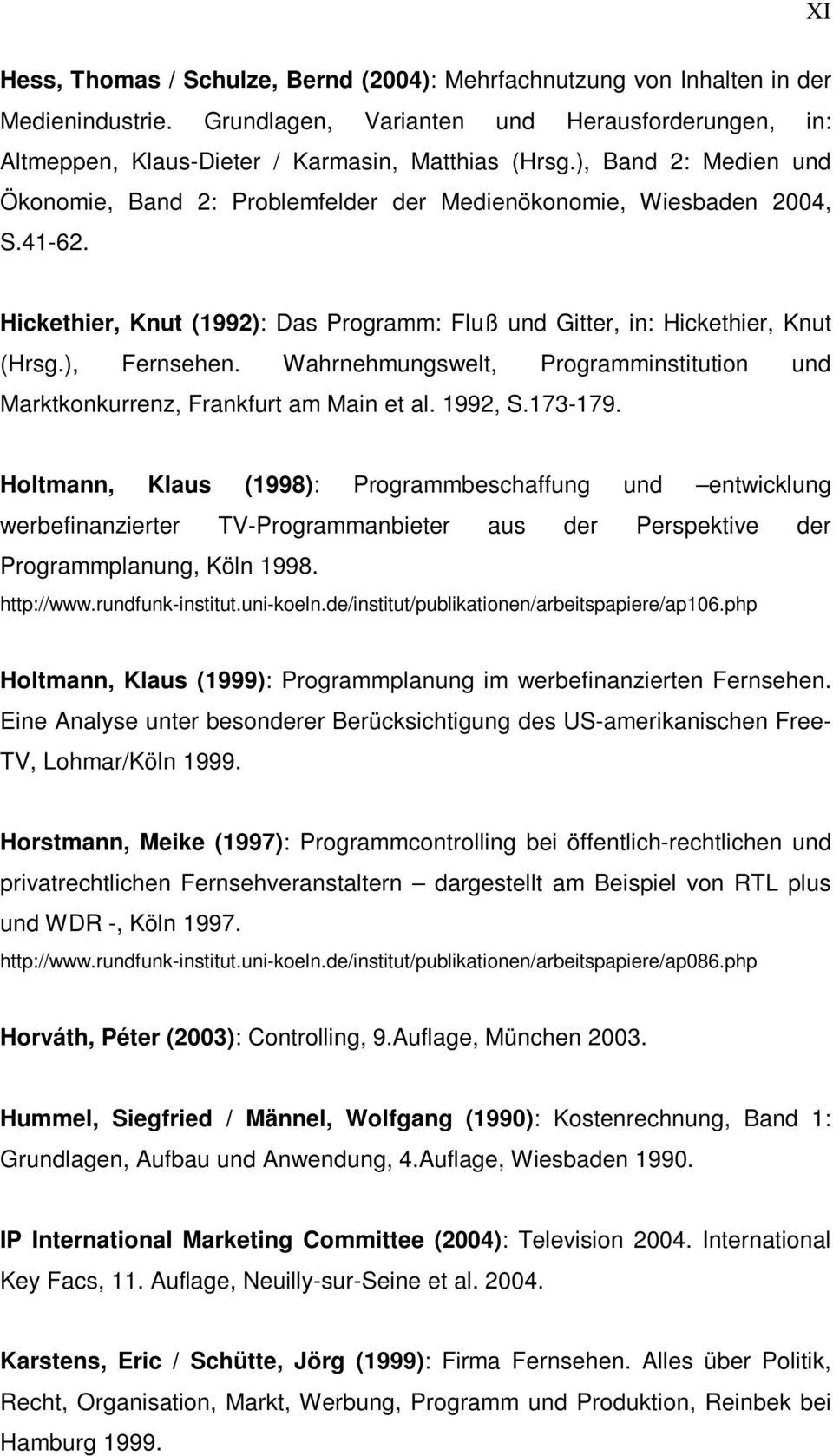 Wahrnehmungswelt, Programminstitution und Marktkonkurrenz, Frankfurt am Main et al. 1992, S.173-179.
