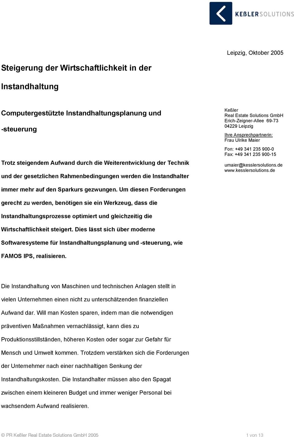 900-0 Fax: +49 341 235 900-15 umaier@kesslersolutions.de www.kesslersolutions.de immer mehr auf den Sparkurs gezwungen.