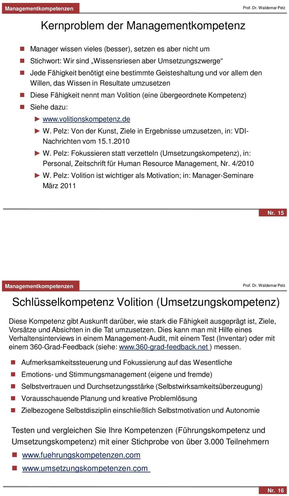 Pelz: Von der Kunst, Ziele in Ergebnisse umzusetzen, in: VDI- Nachrichten vom 15.1.2010 W.