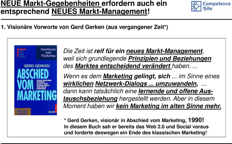 entscheidend verändert haben.... Wenn es dem Marketing gelingt, sich... im Sinne eines wirklichen Netzwerk-Dialogs... umzuwandeln,.