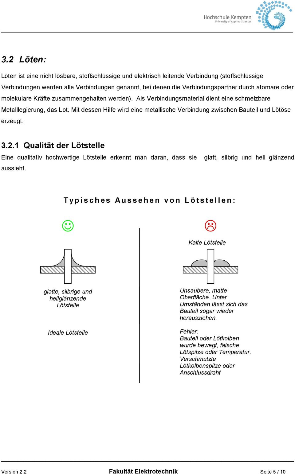 Mit dessen Hilfe wird eine metallische Verbindung zwischen auteil und Lötöse erzeugt. 3.2.