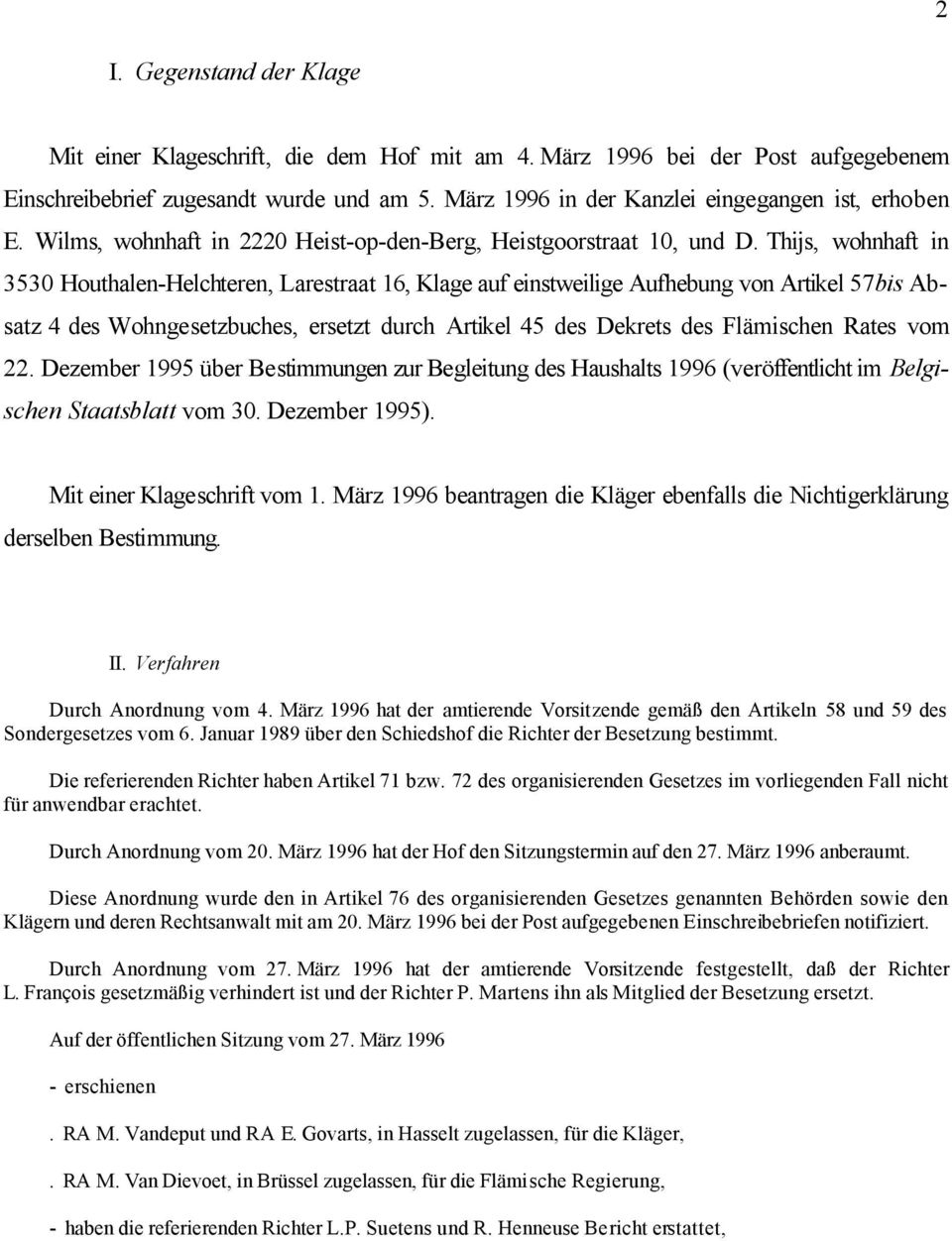 Thijs, wohnhaft in 3530 Houthalen-Helchteren, Larestraat 16, Klage auf einstweilige Aufhebung von Artikel 57bis Absatz 4 des Wohngesetzbuches, ersetzt durch Artikel 45 des Dekrets des Flämischen