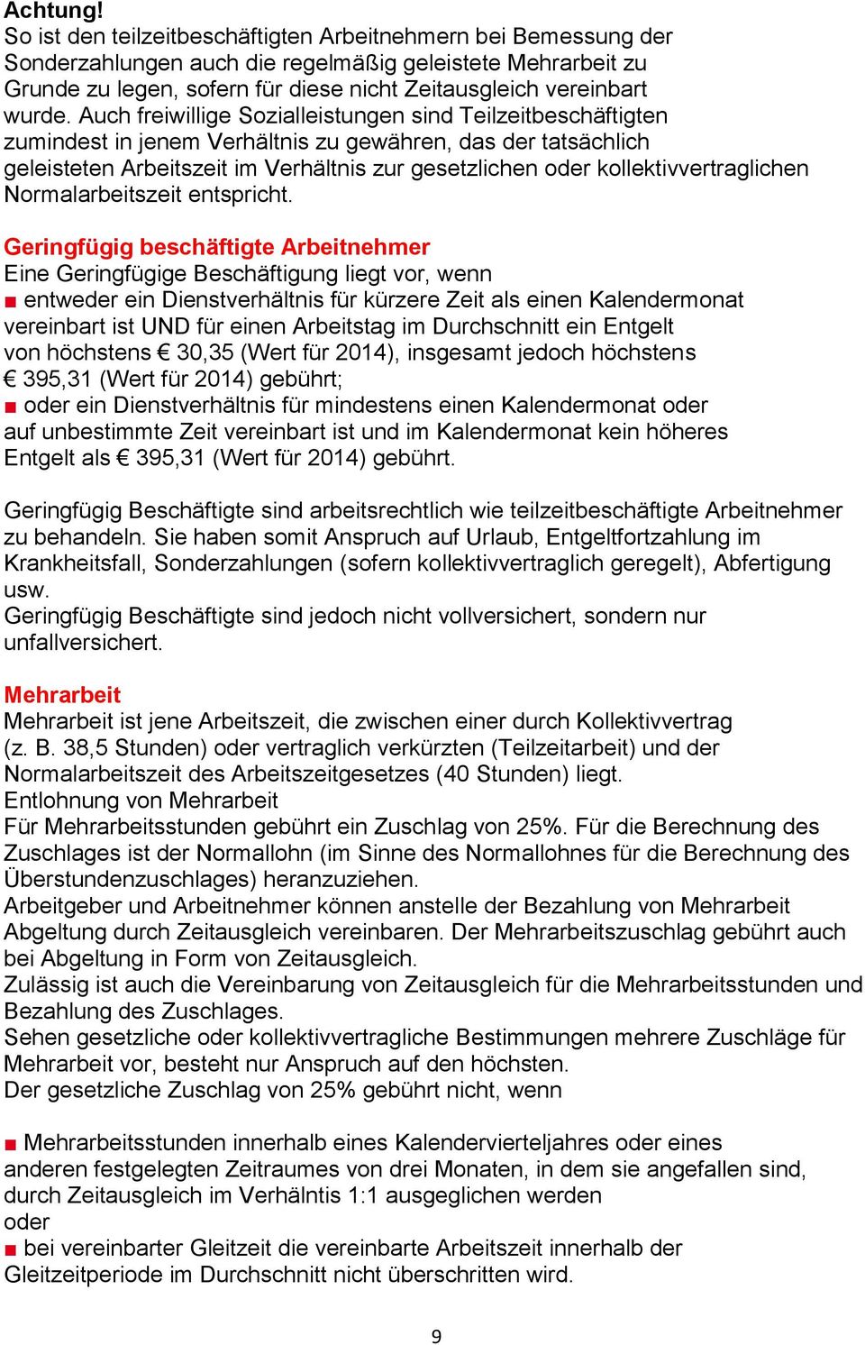 Auch freiwillige Sozialleistungen sind Teilzeitbeschäftigten zumindest in jenem Verhältnis zu gewähren, das der tatsächlich geleisteten Arbeitszeit im Verhältnis zur gesetzlichen oder