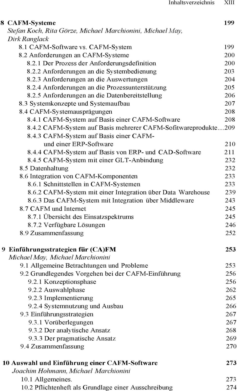 2.5 Anforderungen an die Datenbereitstellung 206 8.3 Systemkonzepte und Systemaufbau 207 8.4 CAFM-Systemausprägungen 208 8.4.1 CAFM-System auf Basis einer CAFM-Software 208 8.4.2 CAFM-System auf Basis mehrerer CAFM-Sofitwareprodukte.