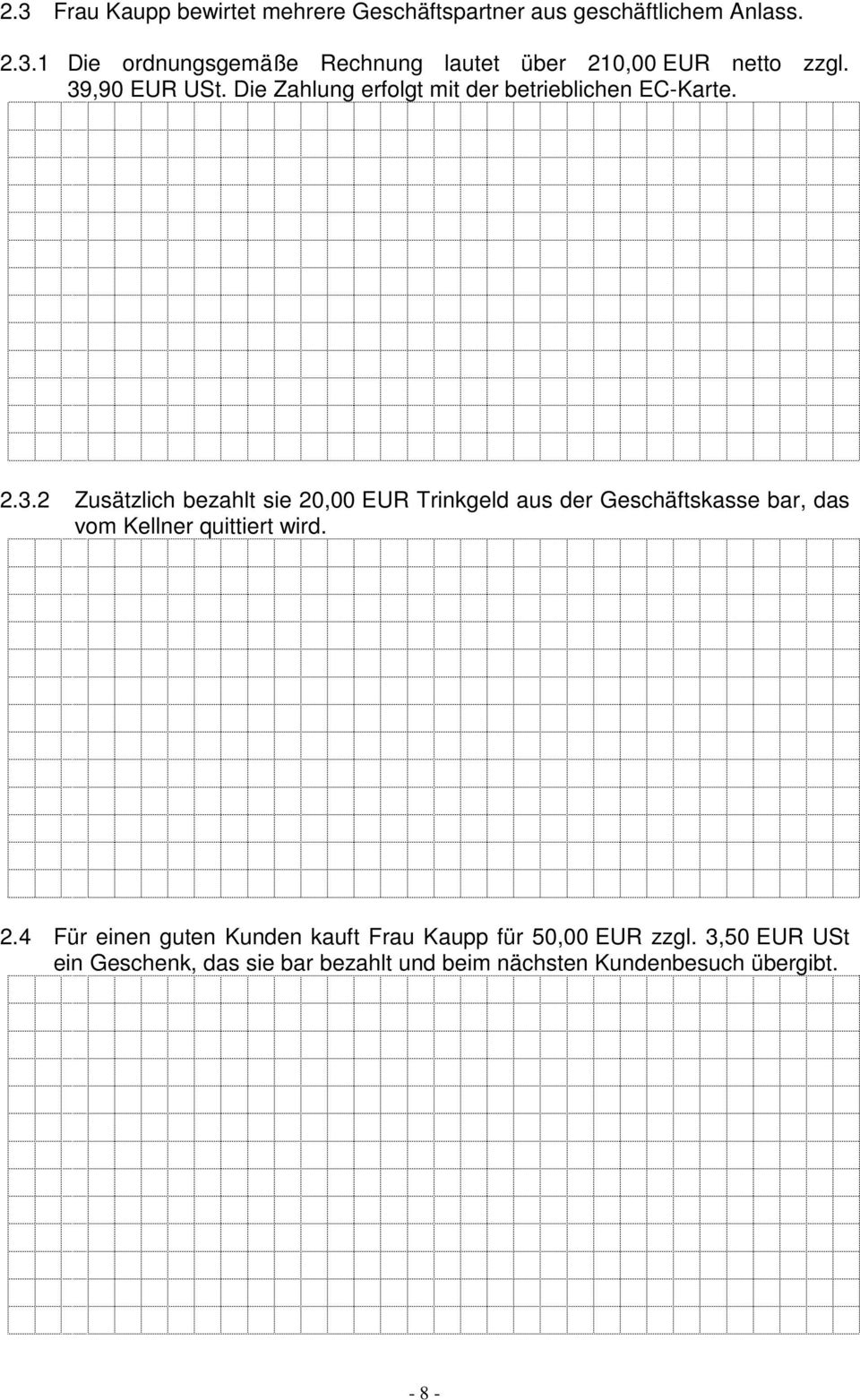 2.4 Für einen guten Kunden kauft Frau Kaupp für 50,00 EUR zzgl.