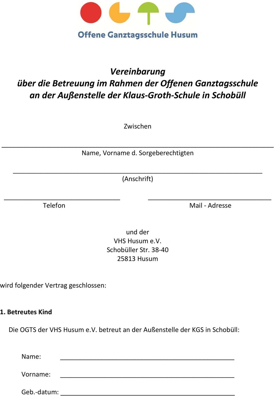 Sorgeberechtigten (Anschrift) Telefon Mail Adresse und der VHS Husum e.v. Schobüller Str.